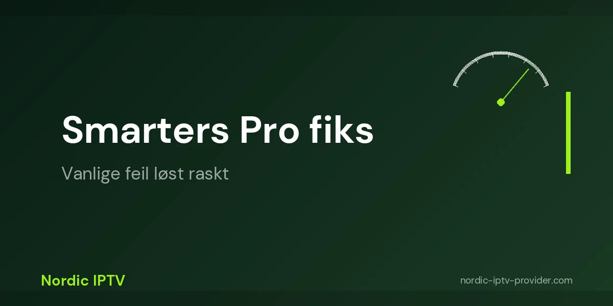 Vanlige feil i IPTV Smarters Pro og hvordan du løser dem
