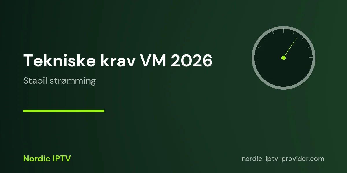 Tekniske krav for optimal strømming av VM 2026 i Norge