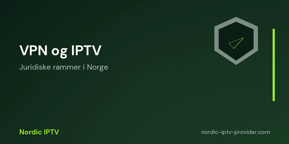 Juridiske aspekter ved bruk av VPN sammen med IPTV i Norge