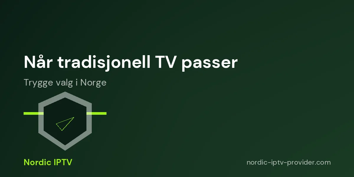 Når tradisjonell TV faktisk er det rette valget for norske husstander