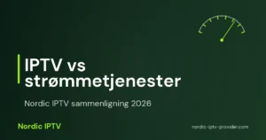Nordic IPTV: sammenligning av IPTV og strømmetjenester