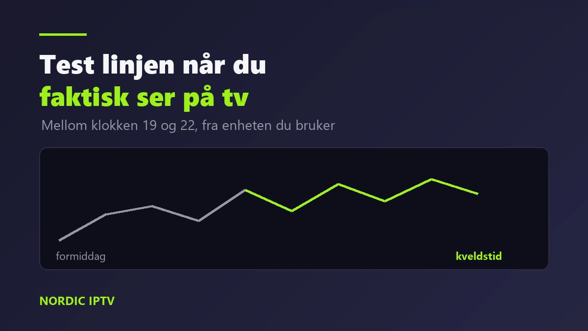 Slik tester du stabiliteten i et iptv-abonnement på kveldstid
